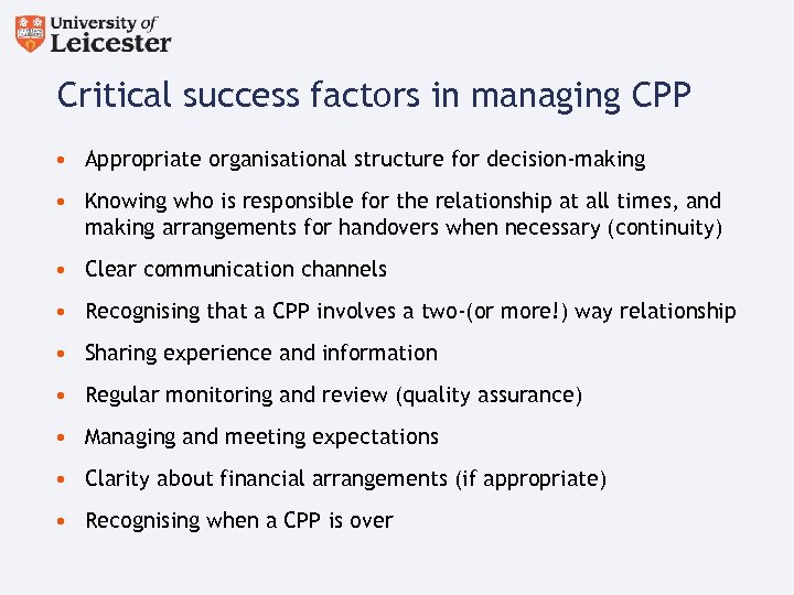 Critical success factors in managing CPP • Appropriate organisational structure for decision-making • Knowing