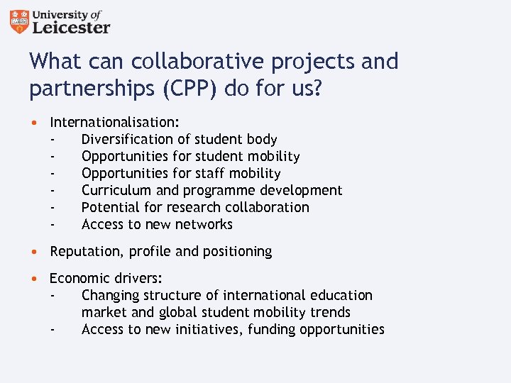 What can collaborative projects and partnerships (CPP) do for us? • Internationalisation: Diversification of