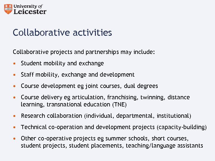 Collaborative activities Collaborative projects and partnerships may include: • Student mobility and exchange •
