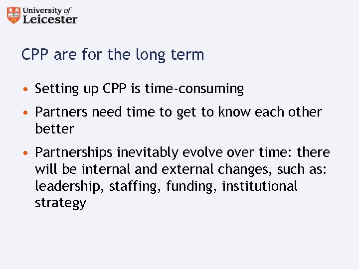 CPP are for the long term • Setting up CPP is time-consuming • Partners