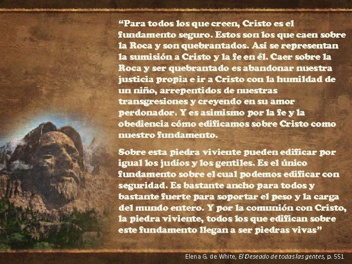 “Para todos los que creen, Cristo es el fundamento seguro. Estos son los que