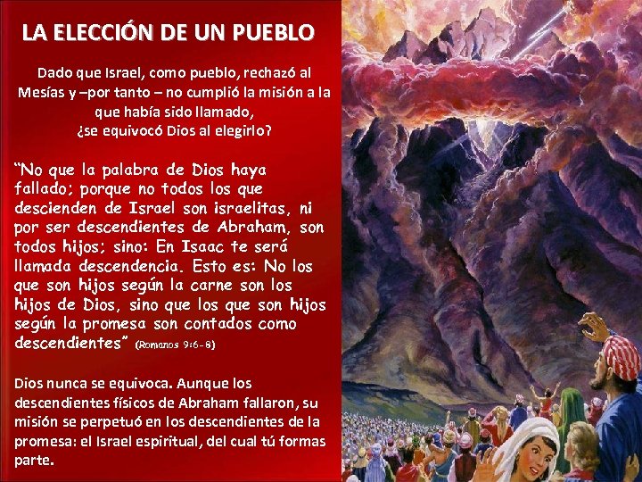 LA ELECCIÓN DE UN PUEBLO Dado que Israel, como pueblo, rechazó al Mesías y