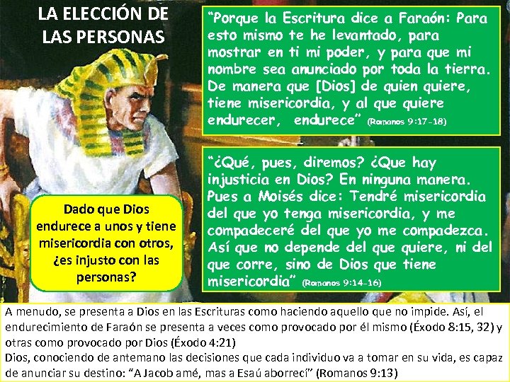 LA ELECCIÓN DE LAS PERSONAS Dado que Dios endurece a unos y tiene misericordia