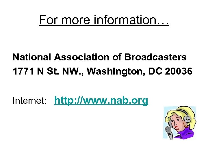 For more information… National Association of Broadcasters 1771 N St. NW. , Washington, DC