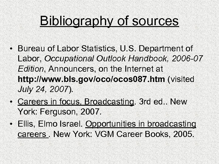 Bibliography of sources • Bureau of Labor Statistics, U. S. Department of Labor, Occupational