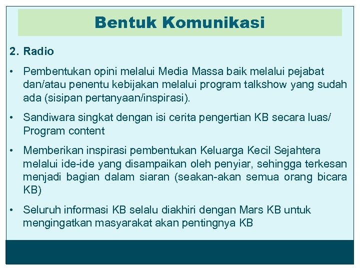 Bentuk Komunikasi 2. Radio • Pembentukan opini melalui Media Massa baik melalui pejabat dan/atau