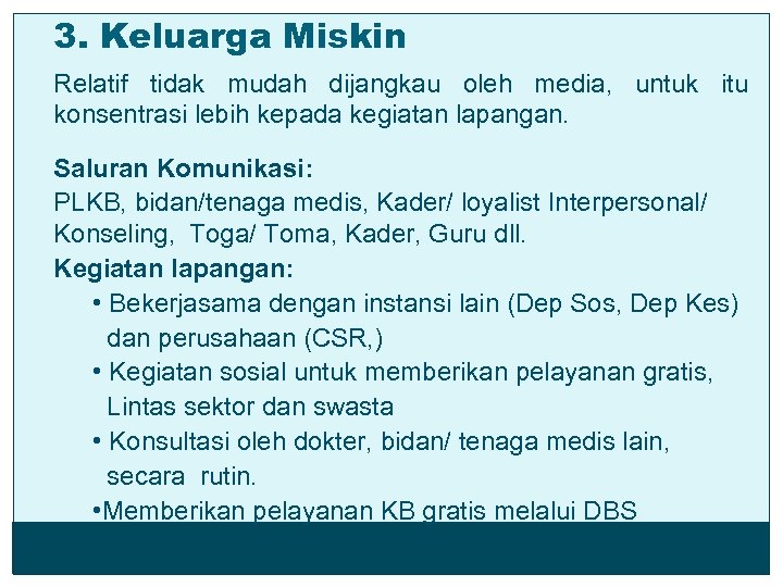 3. Keluarga Miskin Relatif tidak mudah dijangkau oleh media, untuk itu konsentrasi lebih kepada