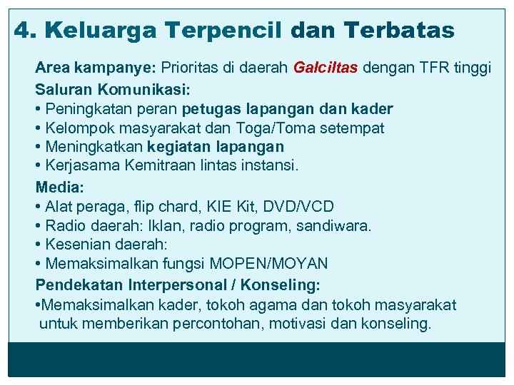 4. Keluarga Terpencil dan Terbatas Area kampanye: Prioritas di daerah Galciltas dengan TFR tinggi