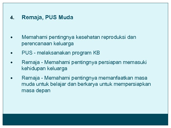 4. Remaja, PUS Muda Memahami pentingnya kesehatan reproduksi dan perencanaan keluarga PUS - melaksanakan