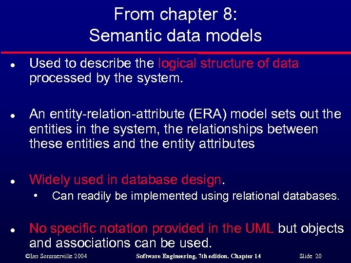 From chapter 8: Semantic data models l l l Used to describe the logical