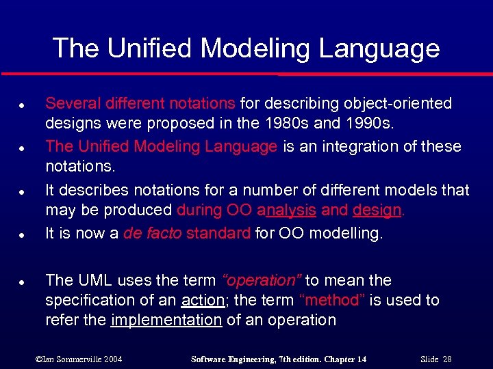 The Unified Modeling Language l l l Several different notations for describing object-oriented designs