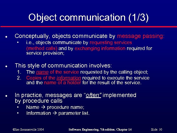 Object communication (1/3) l Conceptually, objects communicate by message passing: • l This style