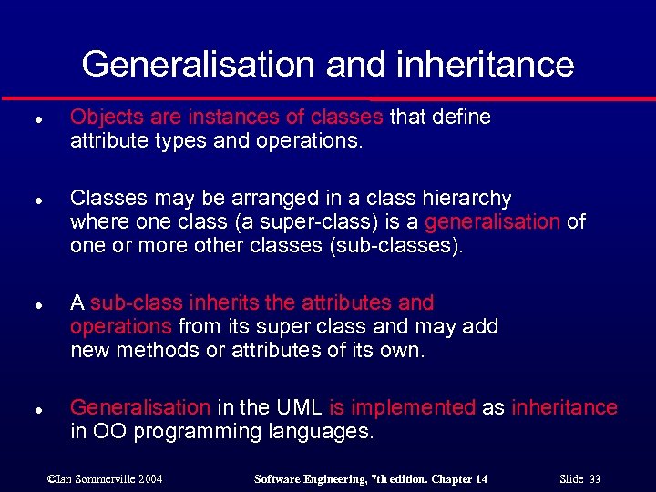 Generalisation and inheritance l l Objects are instances of classes that define attribute types