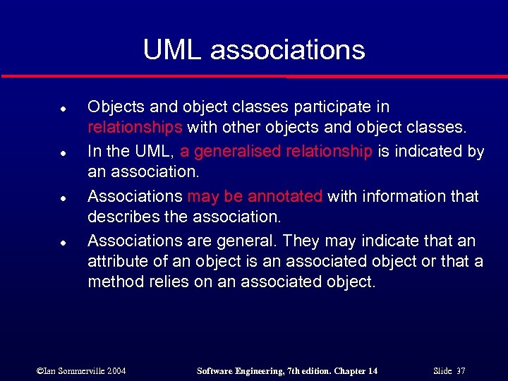 UML associations l l Objects and object classes participate in relationships with other objects