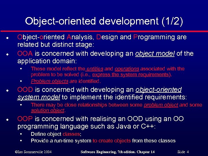 Object-oriented development (1/2) l l Object-oriented Analysis, Design and Programming are related but distinct