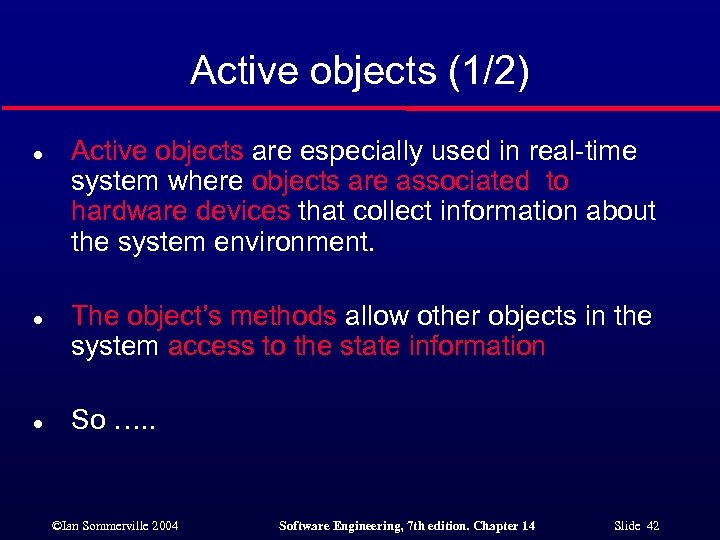 Active objects (1/2) l l l Active objects are especially used in real-time system