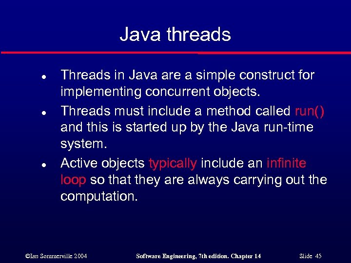 Java threads l l l Threads in Java are a simple construct for implementing