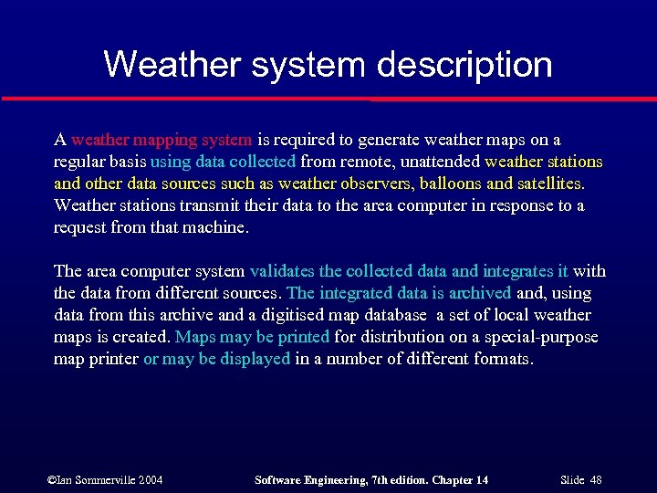 Weather system description A weather mapping system is required to generate weather maps on