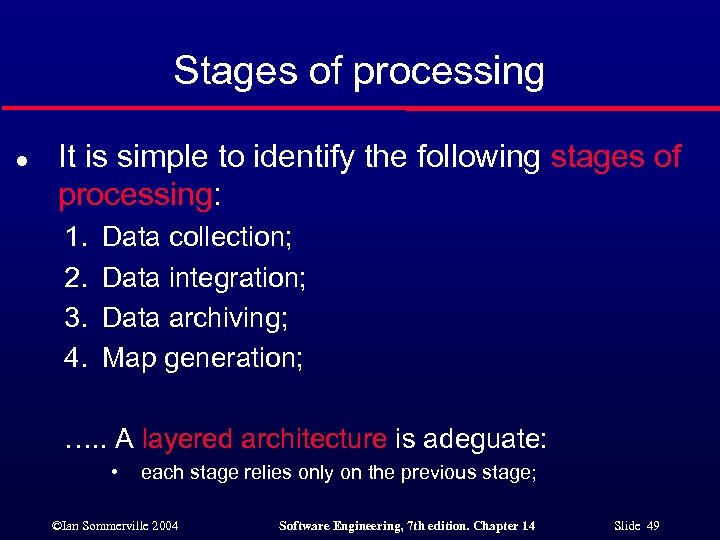 Stages of processing l It is simple to identify the following stages of processing: