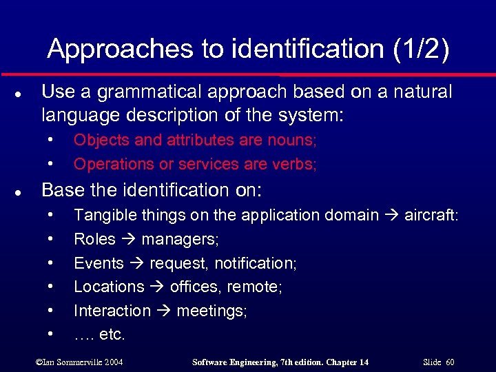 Approaches to identification (1/2) l Use a grammatical approach based on a natural language