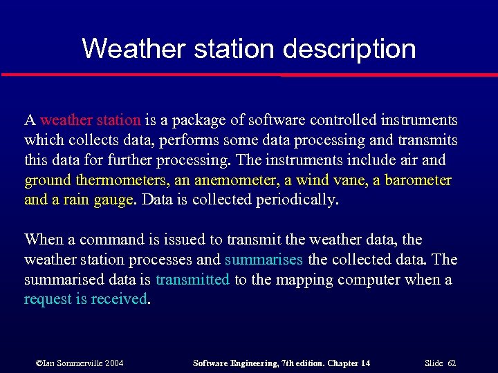 Weather station description A weather station is a package of software controlled instruments which