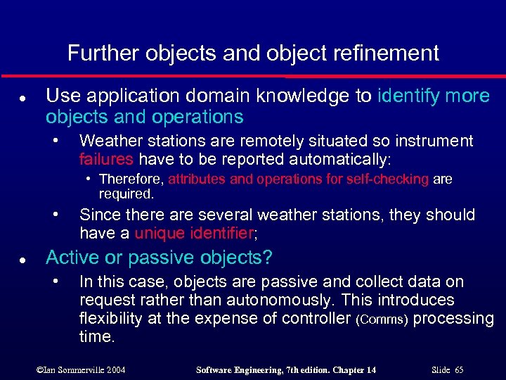 Further objects and object refinement l Use application domain knowledge to identify more objects