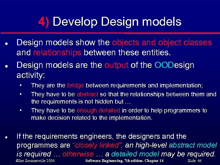 4) Develop Design models l l Design models show the objects and object classes