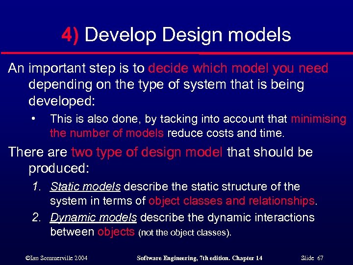 4) Develop Design models An important step is to decide which model you need