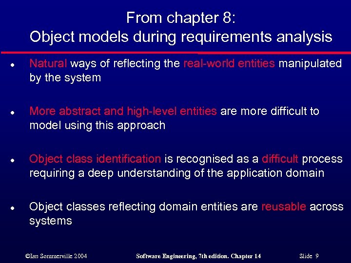 From chapter 8: Object models during requirements analysis l l Natural ways of reflecting