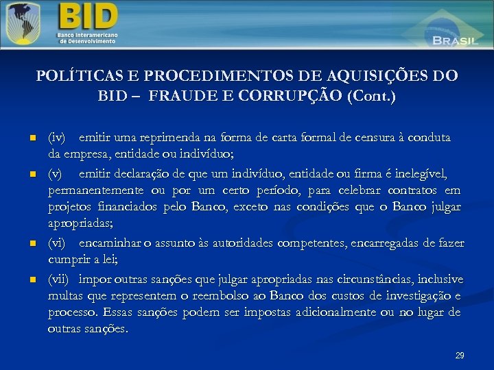 POLÍTICAS E PROCEDIMENTOS DE AQUISIÇÕES DO BID – FRAUDE E CORRUPÇÃO (Cont. ) n