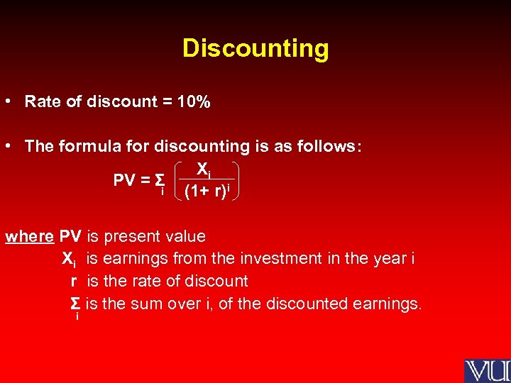 Discounting • Rate of discount = 10% • The formula for discounting is as