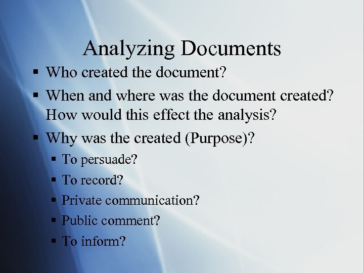 Analyzing Documents § Who created the document? § When and where was the document