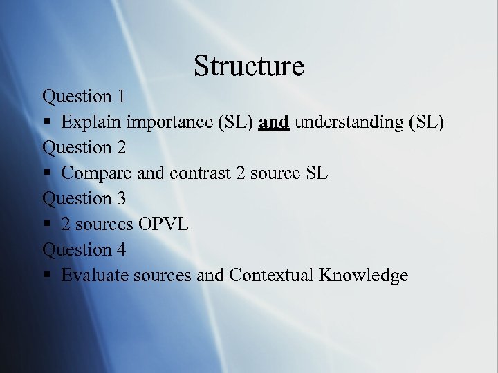 Structure Question 1 § Explain importance (SL) and understanding (SL) Question 2 § Compare