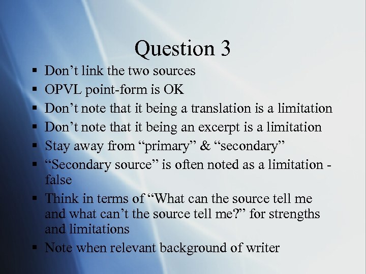 Question 3 § § § Don’t link the two sources OPVL point-form is OK