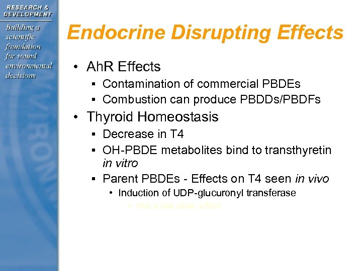Endocrine Disrupting Effects • Ah. R Effects § Contamination of commercial PBDEs § Combustion