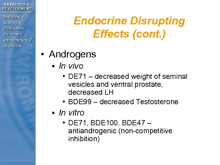 Endocrine Disrupting Effects (cont. ) • Androgens § In vivo • DE 71 –