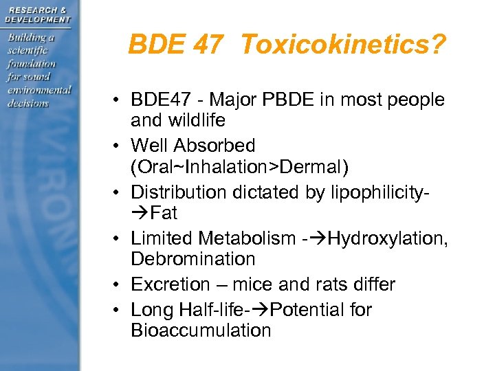 BDE 47 Toxicokinetics? • BDE 47 - Major PBDE in most people and wildlife