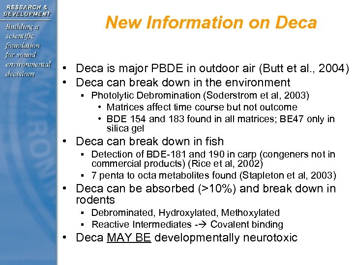 New Information on Deca • Deca is major PBDE in outdoor air (Butt et