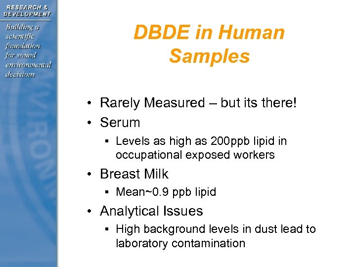 DBDE in Human Samples • Rarely Measured – but its there! • Serum §