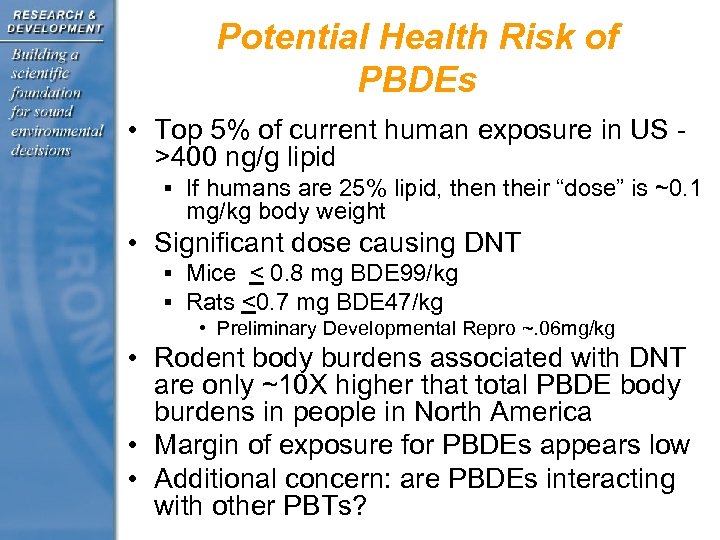 Potential Health Risk of PBDEs • Top 5% of current human exposure in US