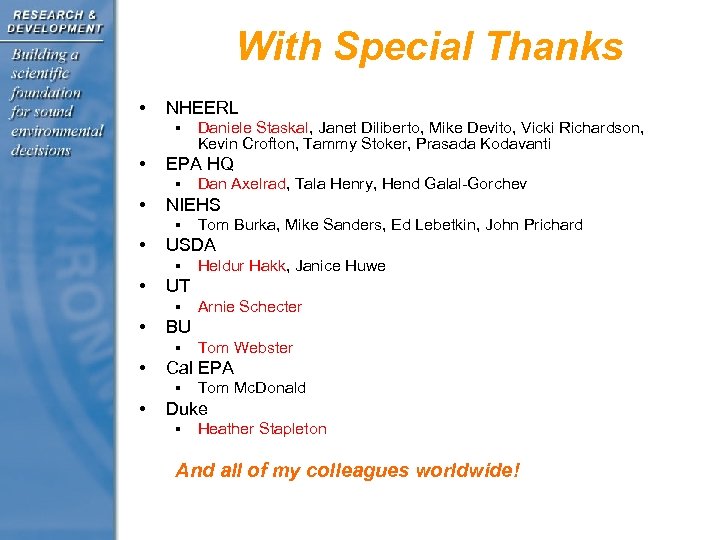 With Special Thanks • NHEERL § • EPA HQ § • Tom Webster Cal