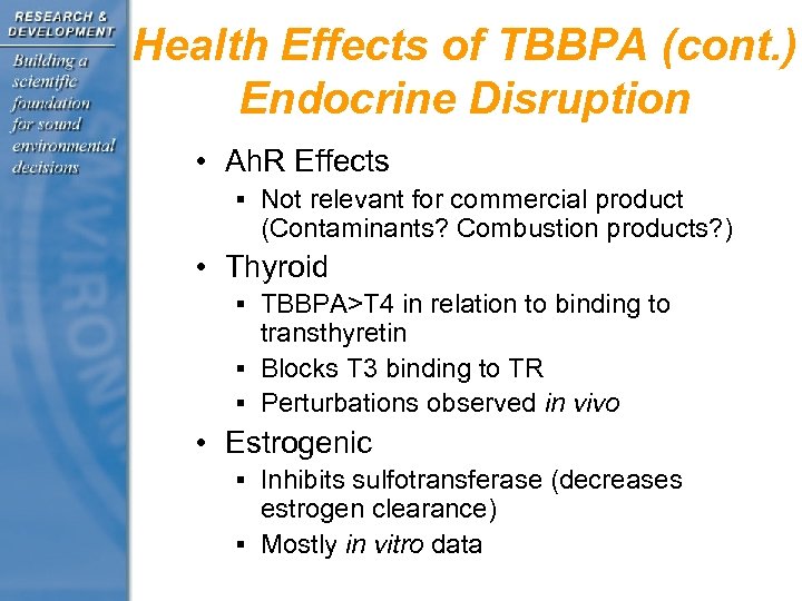 Health Effects of TBBPA (cont. ) Endocrine Disruption • Ah. R Effects § Not