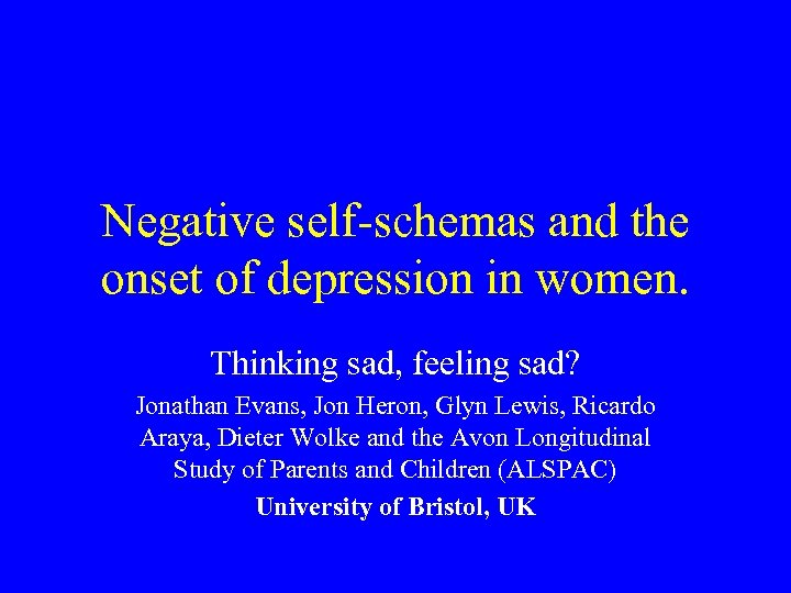 Negative self-schemas and the onset of depression in women. Thinking sad, feeling sad? Jonathan