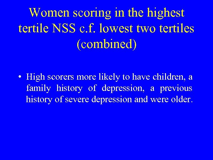 Women scoring in the highest tertile NSS c. f. lowest two tertiles (combined) •