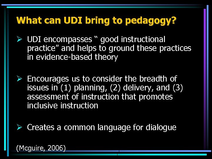 What can UDI bring to pedagogy? Ø UDI encompasses “ good instructional practice” and