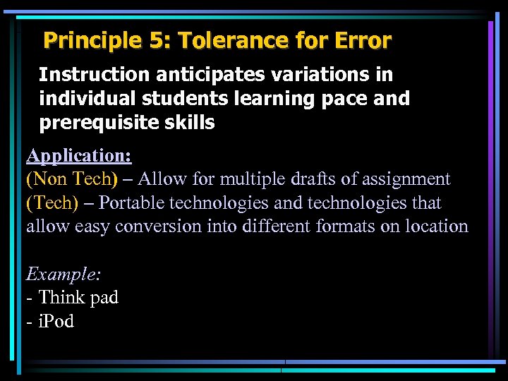 Principle 5: Tolerance for Error Instruction anticipates variations in individual students learning pace and