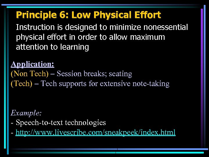 Principle 6: Low Physical Effort Instruction is designed to minimize nonessential physical effort in