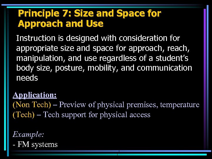 Principle 7: Size and Space for Approach and Use Instruction is designed with consideration