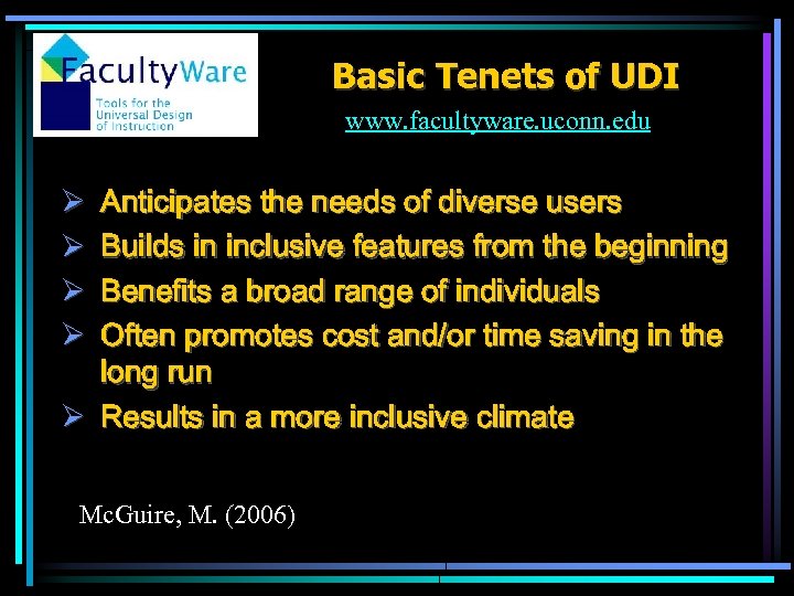 Basic Tenets of UDI www. facultyware. uconn. edu Anticipates the needs of diverse users