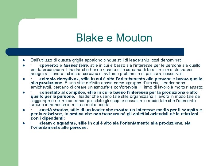 Blake e Mouton l l l Dall’utilizzo di questa griglia appaiono cinque stili di